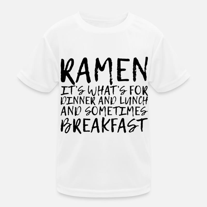 Ramen, For Dinner And Lunch And Breakfast 4 Kids Functional T-Shirt