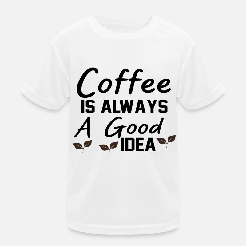 Coffee Is always A Good Idea Kinder Funktions-T-Shirt