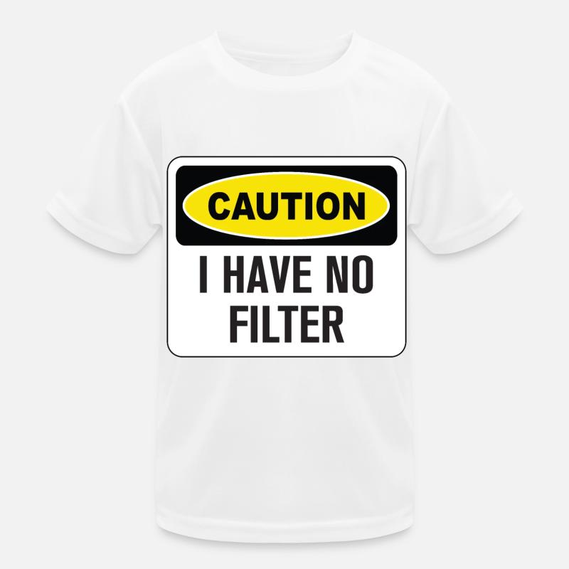 Funny Caution I Have No Filter - Kids Functional T-Shirt - white