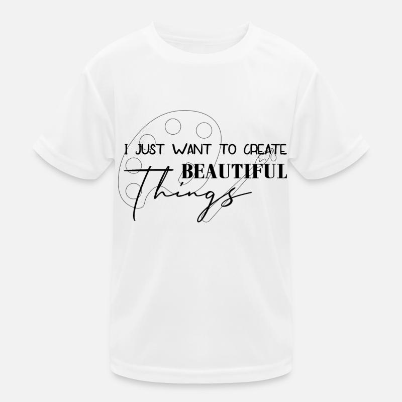 Ich möchte einfach nur schöne Dinge erschaffen Kinder Funktions-T-Shirt
