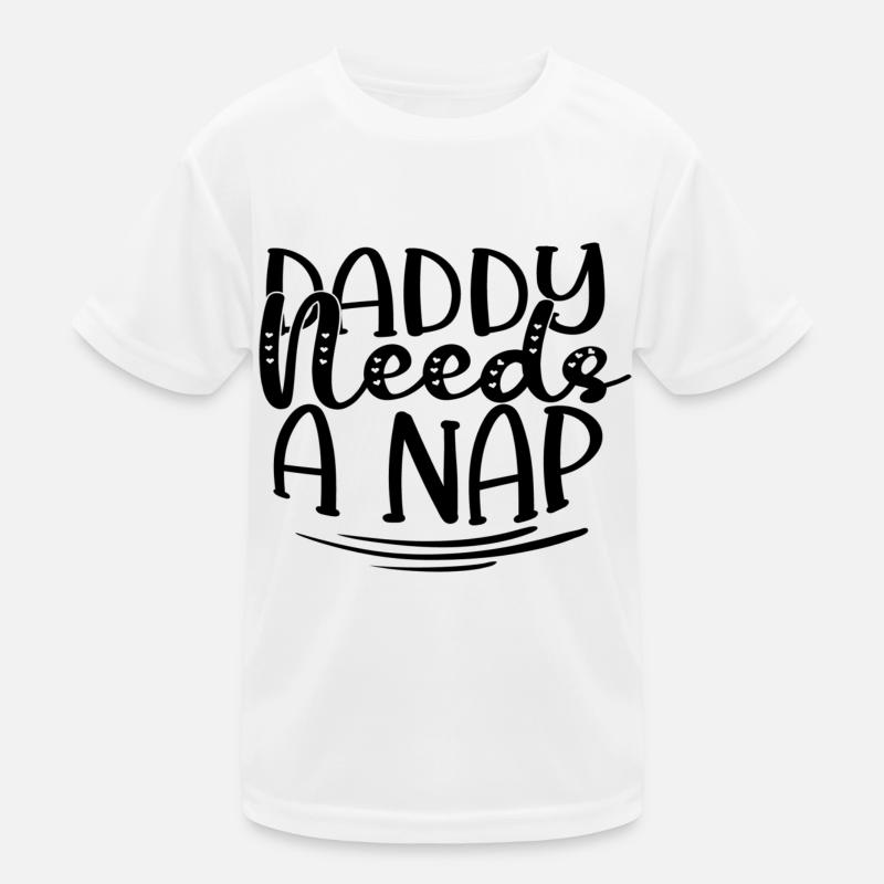 Daddy Needs A Nap Kids Functional T-Shirt