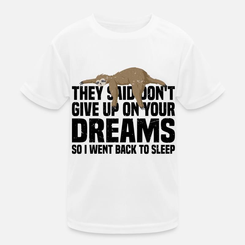 Ils ont dit de ne pas abandonner vos rêves 3 T-shirt sport Enfant