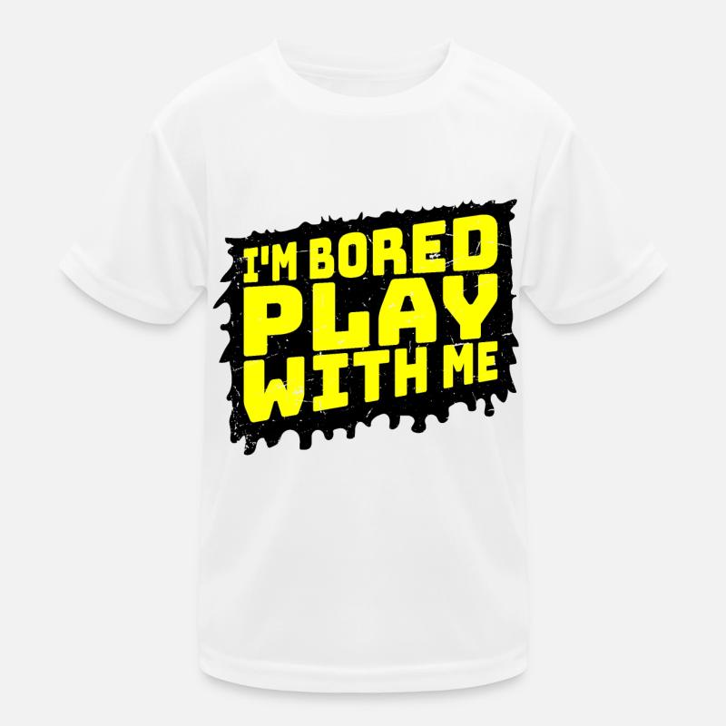 I'm Bored Play With Me I'm Bored Saying Kids Functional T-Shirt