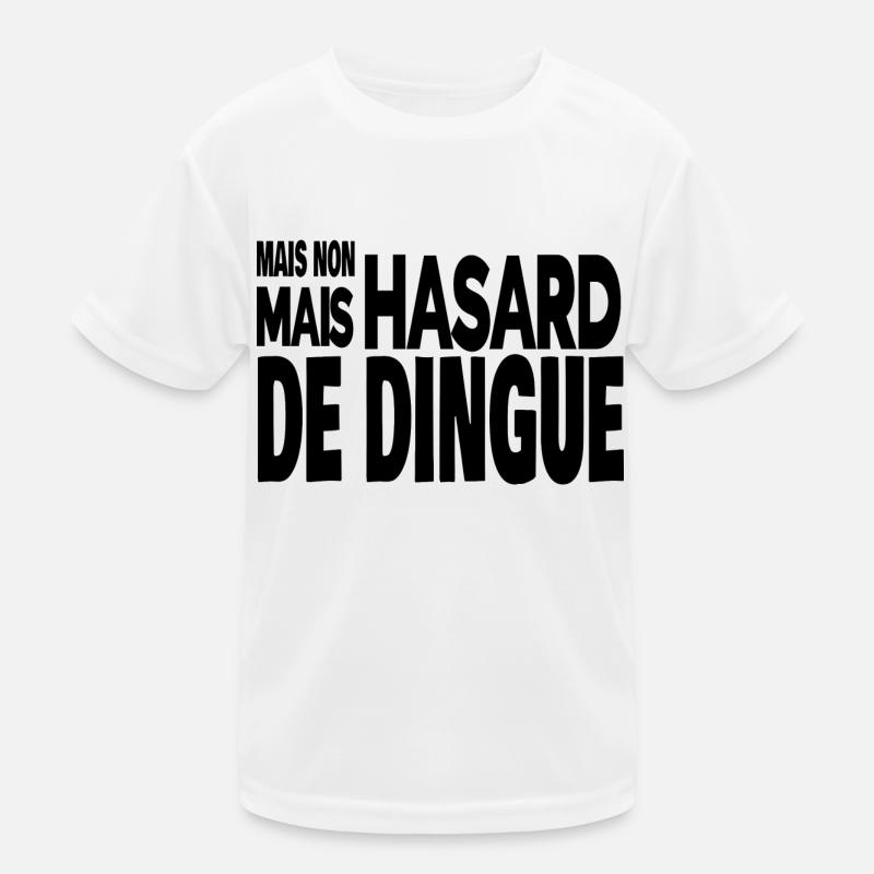 mais non mais hasard de dingue T-shirt sport Enfant
