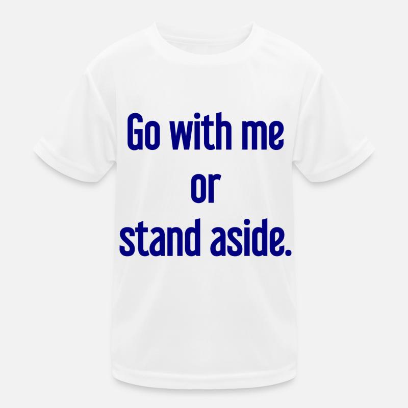 Geh mit oder beiseite Kinder Funktions-T-Shirt