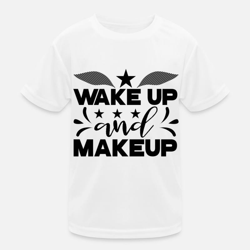 Wake Up and Makeup Kids Functional T-Shirt