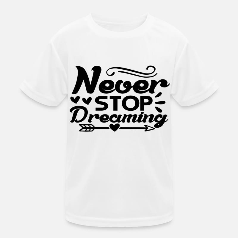 Never Stop Dreaming Kinder Funktions-T-Shirt
