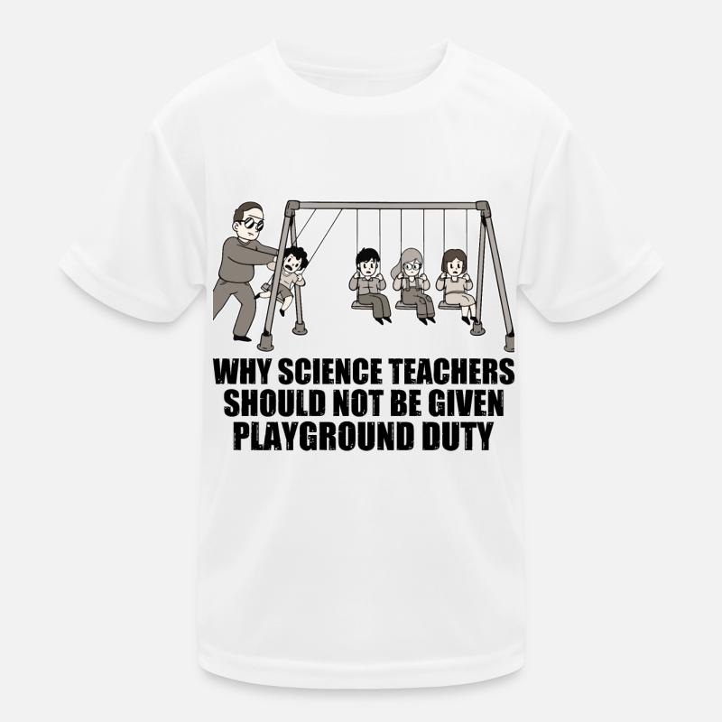 Teachers Should Not Be Given Playground Duty 17 Kinder Funktions-T-Shirt