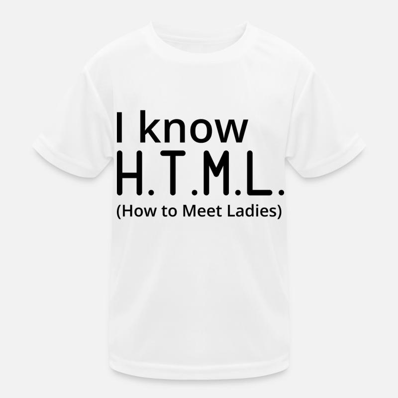 I Know HTML How To Meet Ladies Programmer Computer Kinder Funktions-T-Shirt