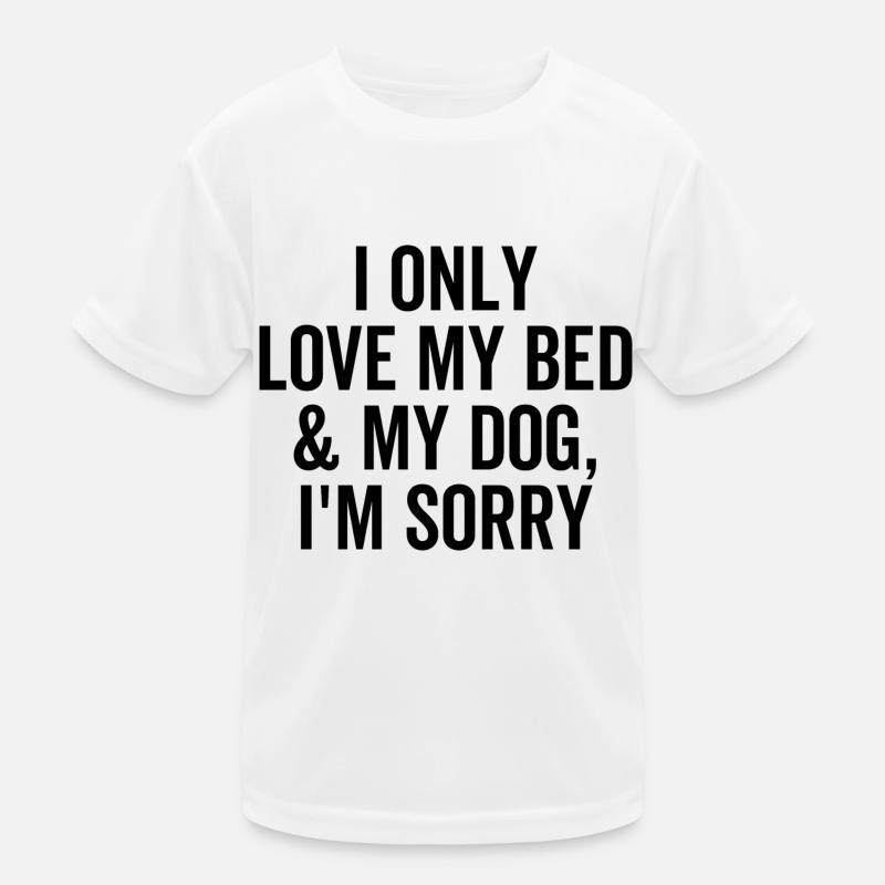 Je n’aime que mon lit et mon chien, je suis désolé T-shirt sport Enfant