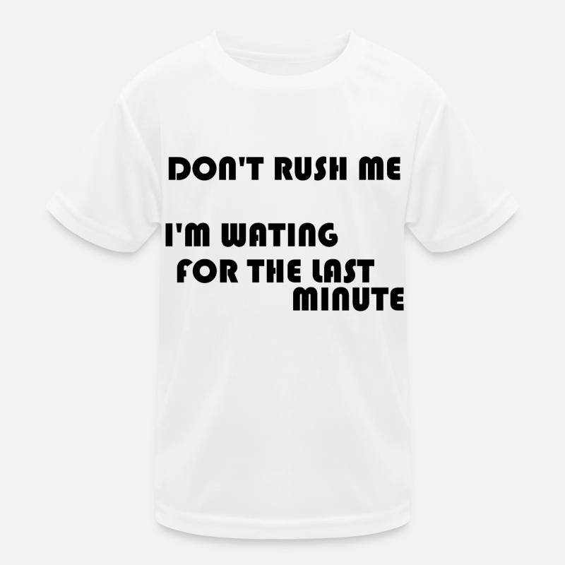 DON'T RUSH ME Kids Functional T-Shirt