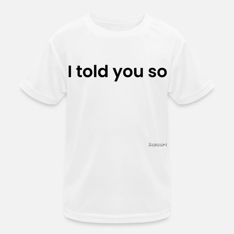 I told you so,black Kids Functional T-Shirt