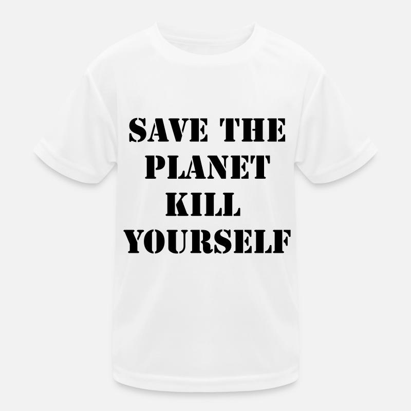 save the planet kill yourself Kinder Funktions-T-Shirt