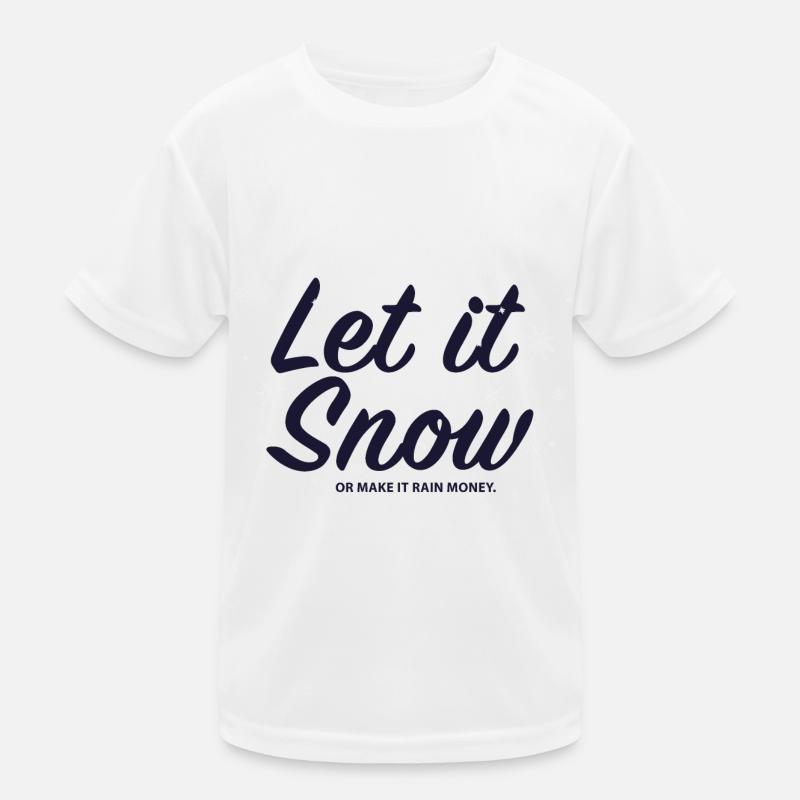 Let it Snow or make it rain money Kinder Funktions-T-Shirt
