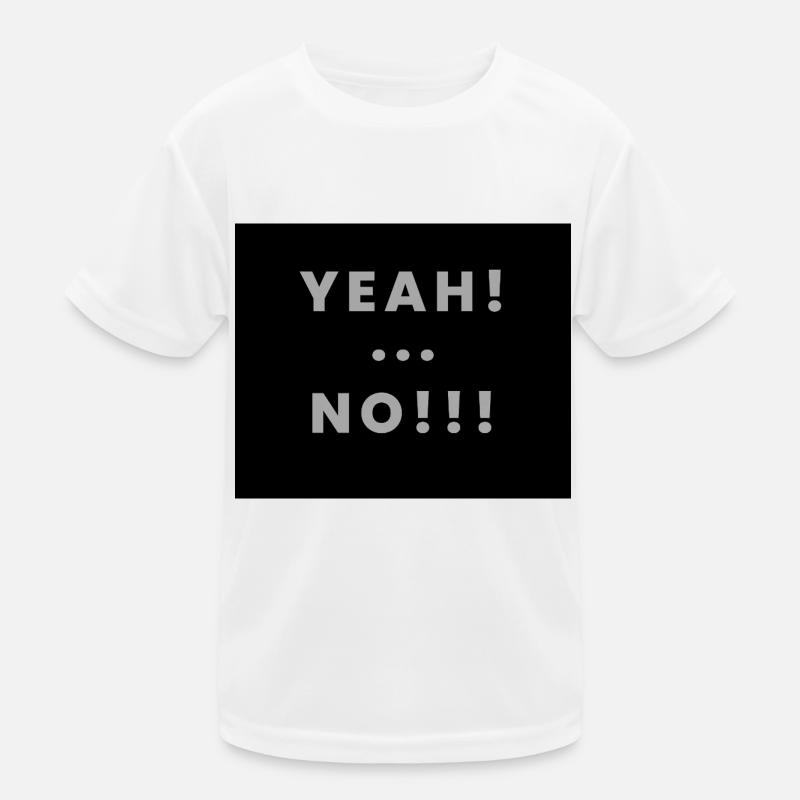 yeah no Kinder Funktions-T-Shirt