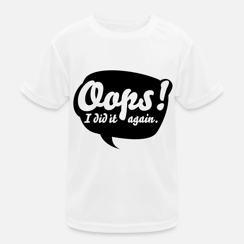 Oops, i did it again Kinder Funktions-T-Shirt