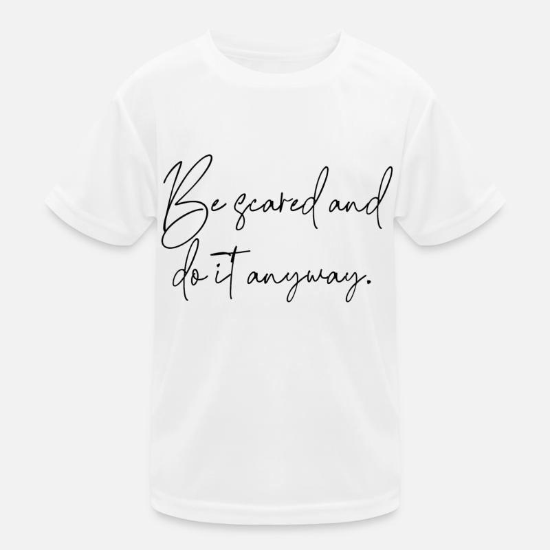 be scared and do it anyway Kinder Funktions-T-Shirt