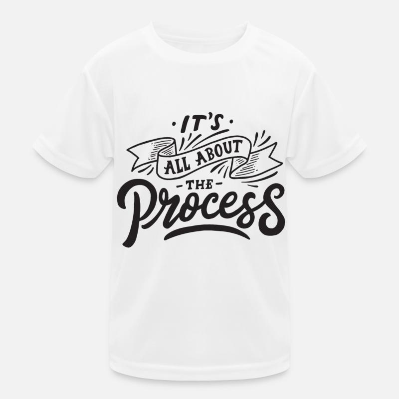 all about the process process motivation saying Kids Functional T-Shirt