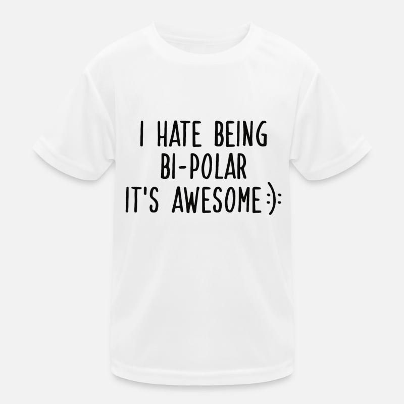 I HATE BEING BIPOLAR - Kids Functional T-Shirt - white