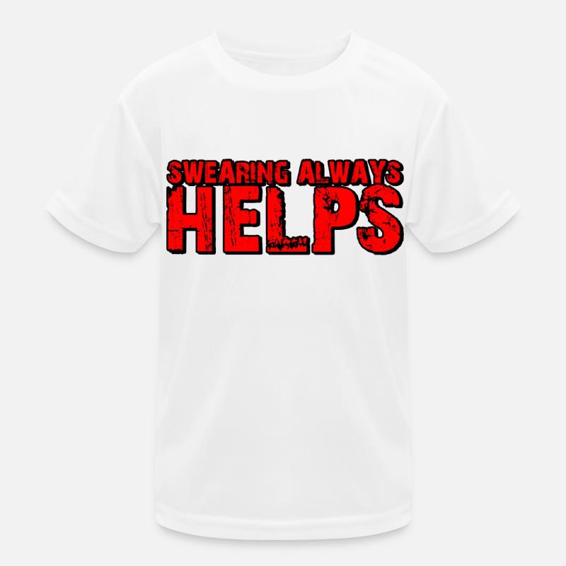 Swearing Always Helps 6 Kids Functional T-Shirt