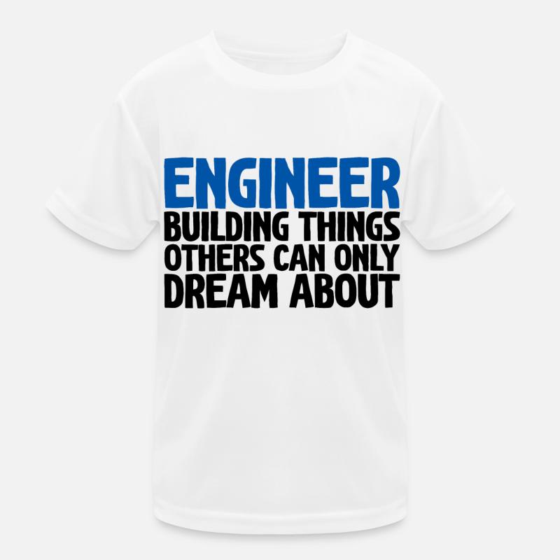 Engineer, Building Things Others Can Only Dream Kids Functional T-Shirt