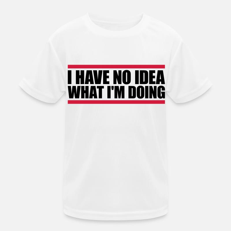 I Have No Idea Kids Functional T-Shirt