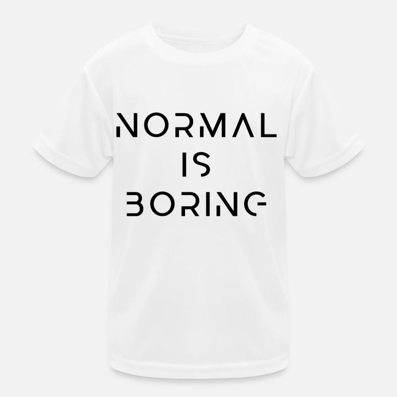 Normal is boring Kids Functional T-Shirt