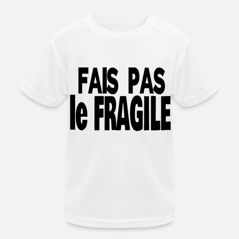 fais pas le fragile T-shirt sport Enfant