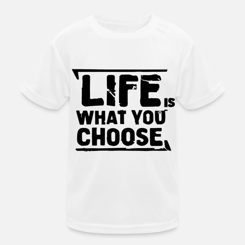 LA VIE EST CE QUE VOUS CHOISISSEZ T-shirt sport Enfant