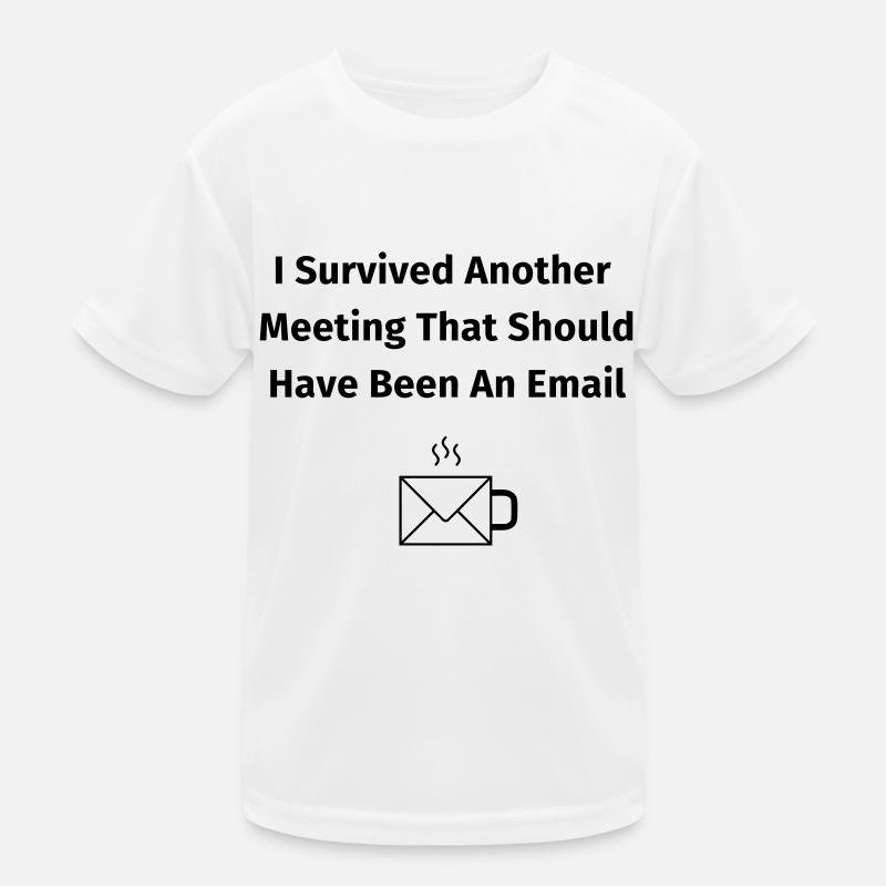I Survived Another Meeting That Should T-shirt sport Enfant