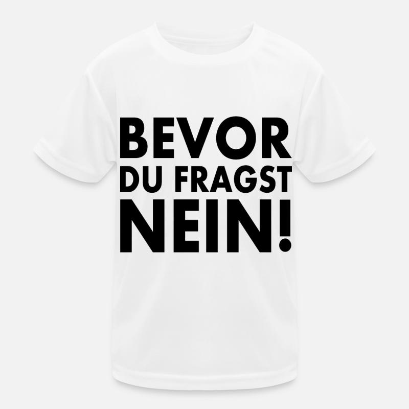 Bevor du fragst nein Kinder Funktions-T-Shirt