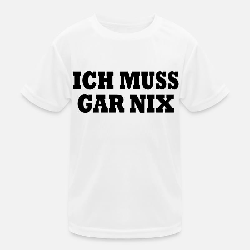 Ich muss gar nix Kinder Funktions-T-Shirt