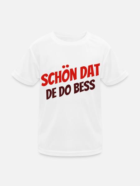 SCHÖN DAT DE DO BESS - Kinder Funktions-T-Shirt - Weiß
