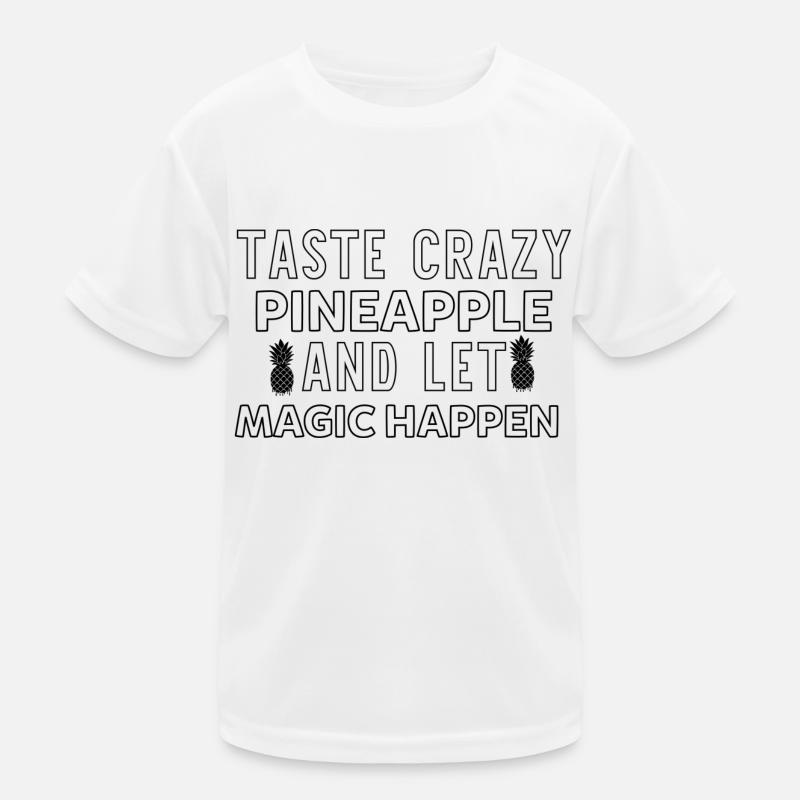 Taste crazy Pineapple and let Magic happen Kids Functional T-Shirt