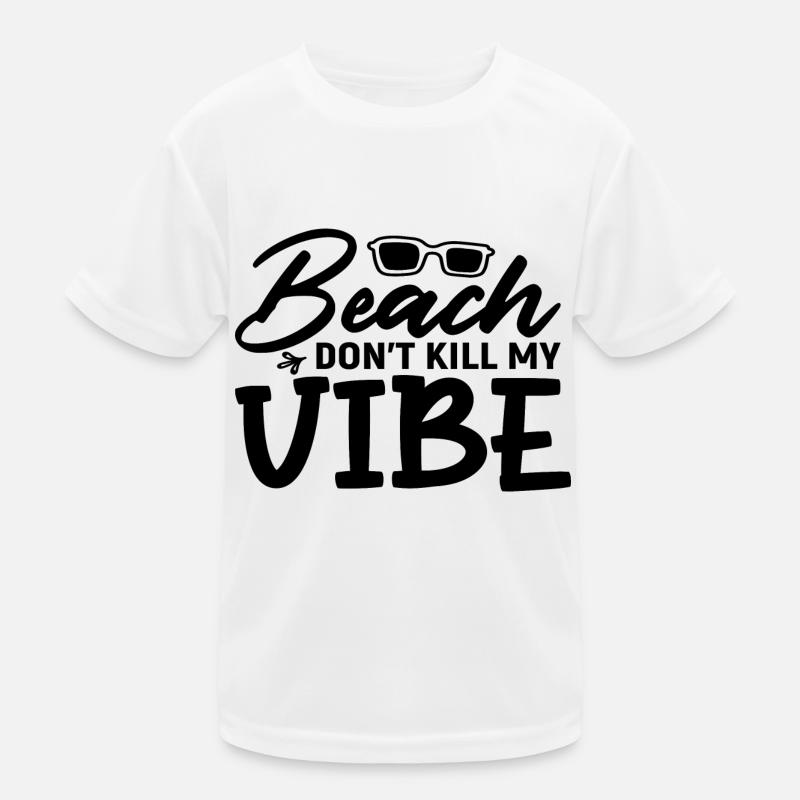 Beach don´t kill my Vibe Kinder Funktions-T-Shirt