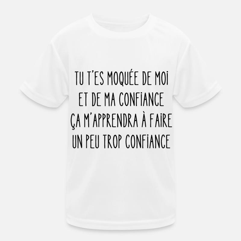 tu t'es moquée de moi et de ma confiance T-shirt sport Enfant