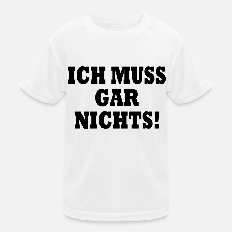 Ich muss gar nichts Kinder Funktions-T-Shirt