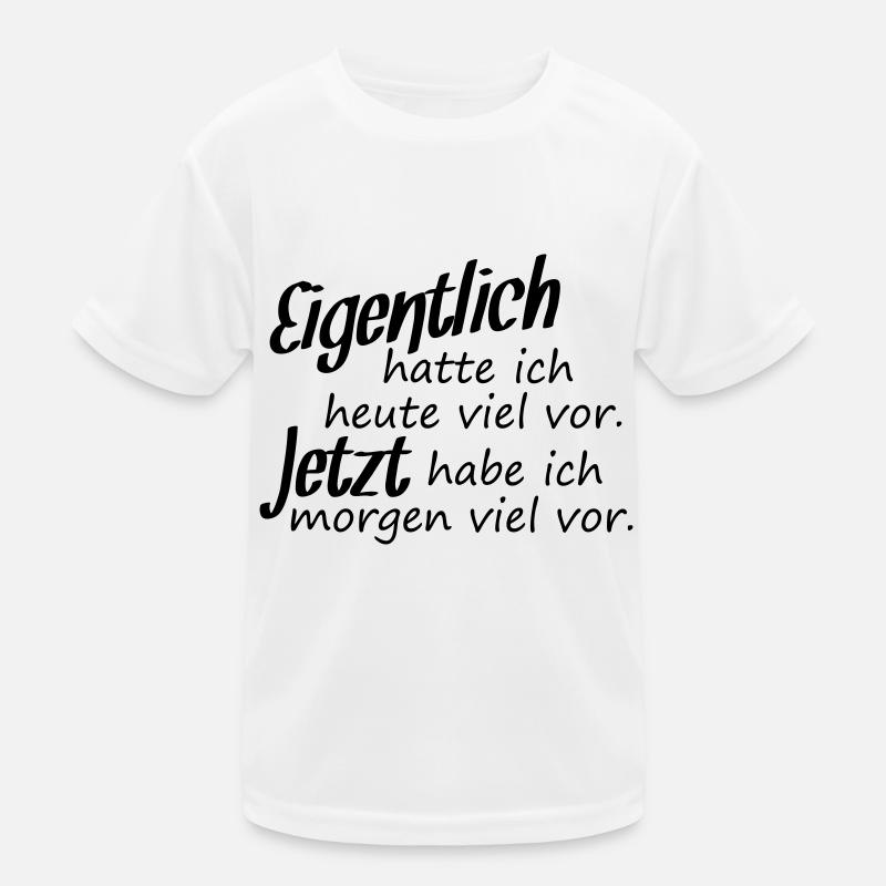 Eigentlich hatte ich heute viel vor. Jezt habe.... - Kinder Funktions-T-Shirt - Weiß