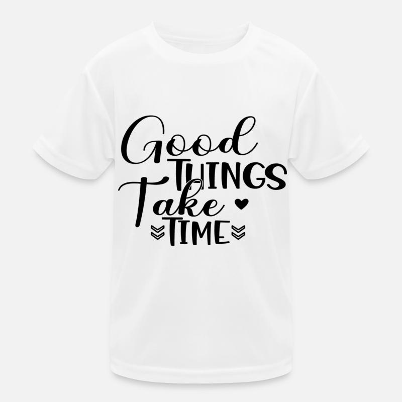 Good Things Take Time Kids Functional T-Shirt