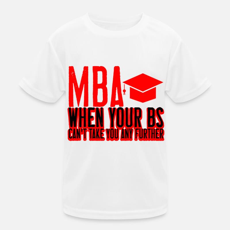 MBA, Quand vos Bs ne peuvent pas vous emmener plus loin 2 T-shirt sport Enfant