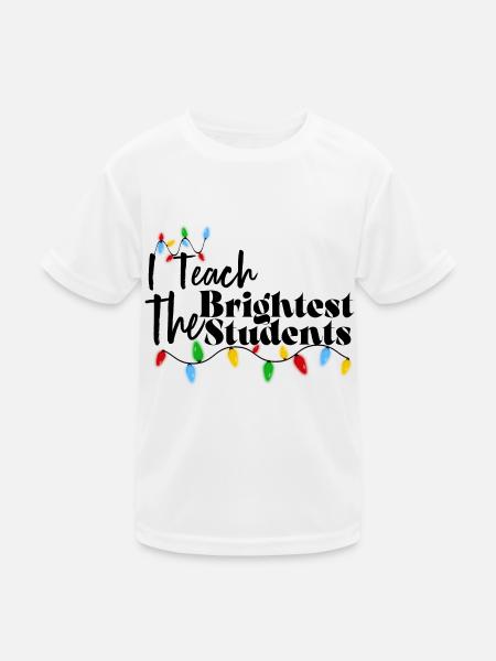 Ich unterrichte die hellsten Schüler Lichter - Kinder Funktions-T-Shirt - Weiß - Vorne