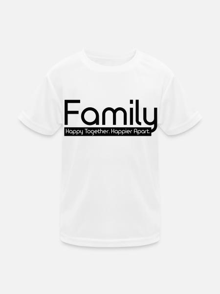 Family Happy Together Happier Apart - Kids Functional T-Shirt - white