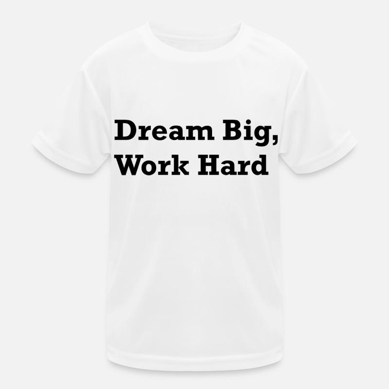 Dream Big, Work Hard Kinder Funktions-T-Shirt