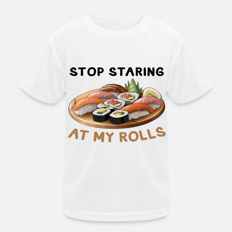 Stop Staring at my Rolls Sushi Kinder Funktions-T-Shirt