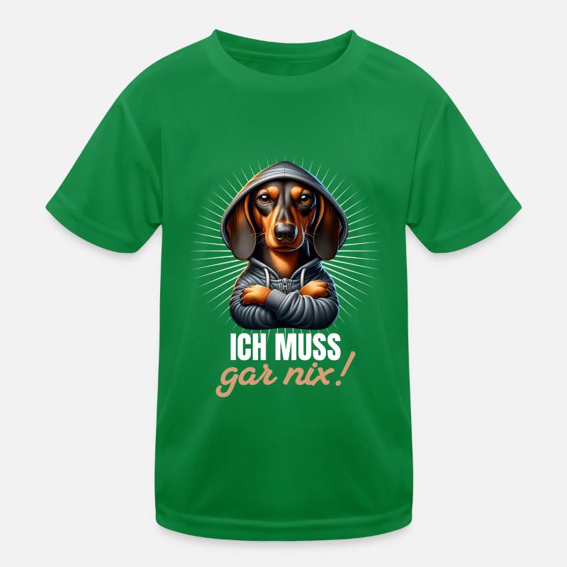 Ich muss gar nix - Dackel Teckel Kinder Funktions-T-Shirt