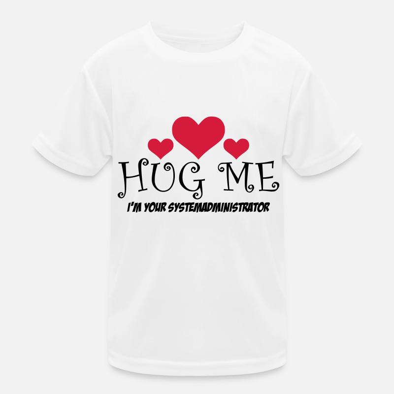 HUG ME! I'm your system administrator Kids Functional T-Shirt
