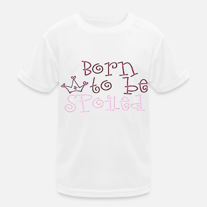 BORN TO BE SPOILED Kids Functional T-Shirt