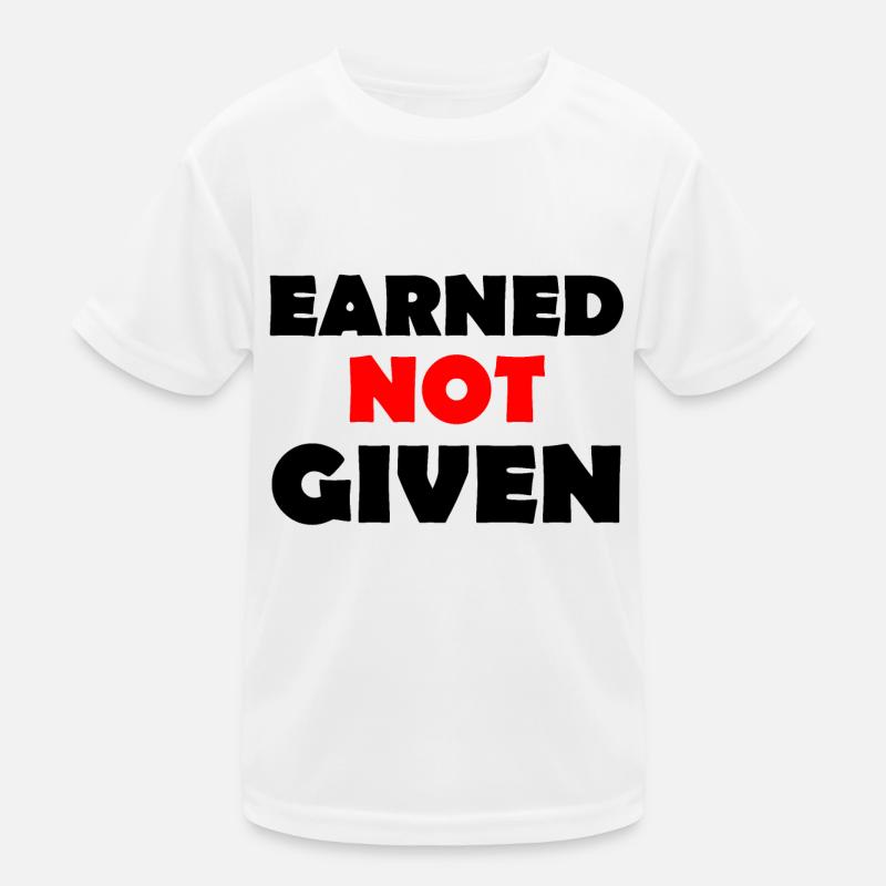 Earned Not Given Kinder Funktions-T-Shirt