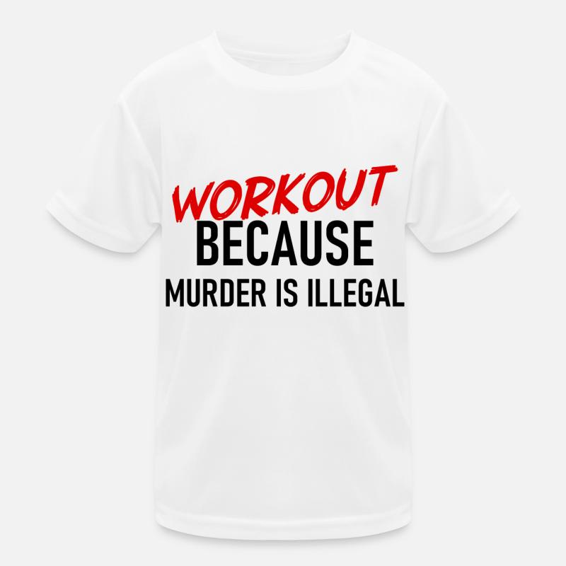 Workout because murder is illegal - Cooler Spruch Kinder Funktions-T-Shirt