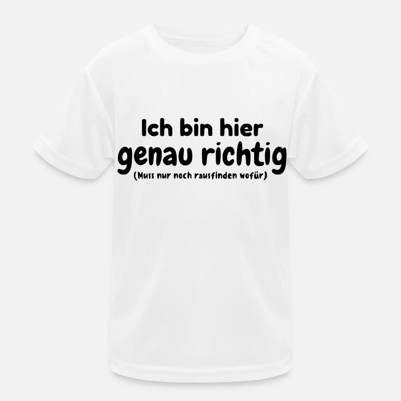 Ich bin genau richtig Kinder Funktions-T-Shirt